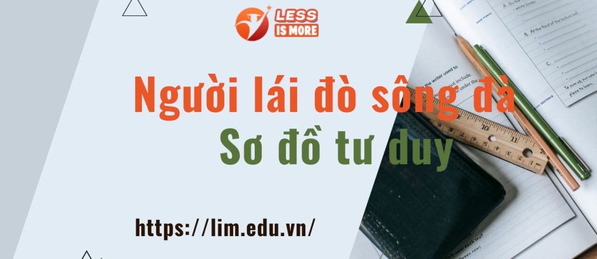 Sơ đồ tư duy Người lái đò sông Đà đầy đủ