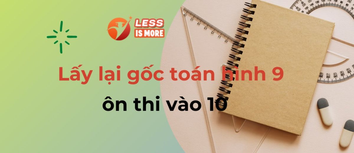 Cách lấy lại gốc toán hình 9 ôn thi vào 10