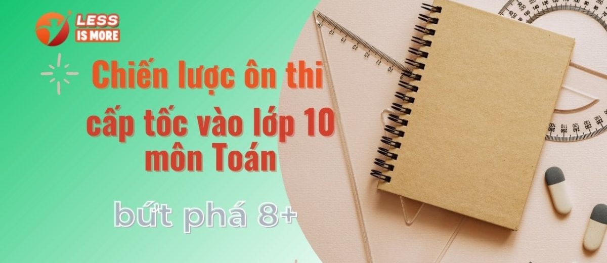 Chiến lược ôn thi cấp tốc vào lớp 10 môn Toán